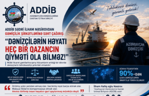 Seafarers safety is a priority: Serious warning to the shipping sector from Ilham Nasirov